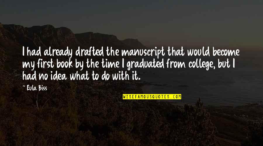 Manuscript Quotes By Eula Biss: I had already drafted the manuscript that would