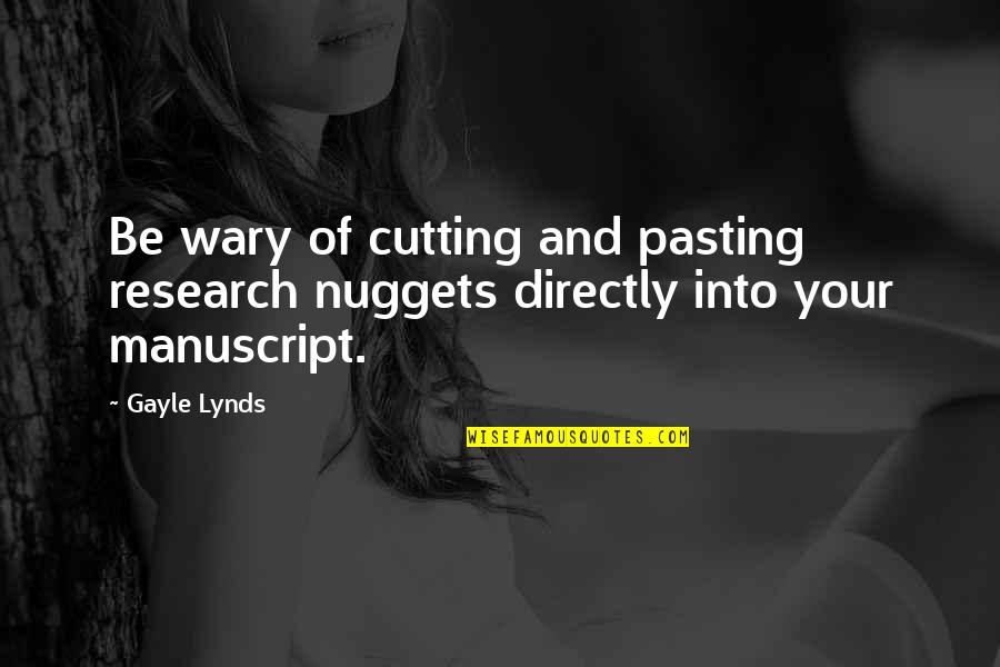 Manuscript Quotes By Gayle Lynds: Be wary of cutting and pasting research nuggets
