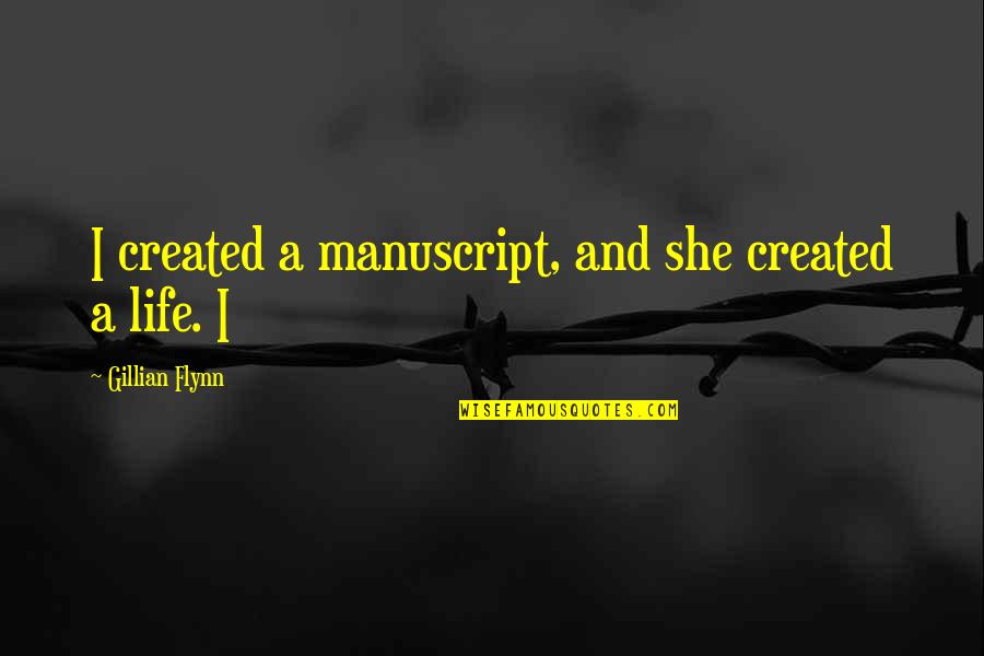 Manuscript Quotes By Gillian Flynn: I created a manuscript, and she created a