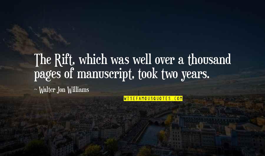Manuscript Quotes By Walter Jon Williams: The Rift, which was well over a thousand