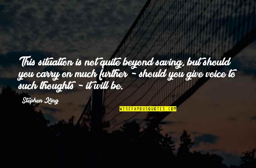 Manuscrito De Voynich Quotes By Stephen King: This situation is not quite beyond saving, but