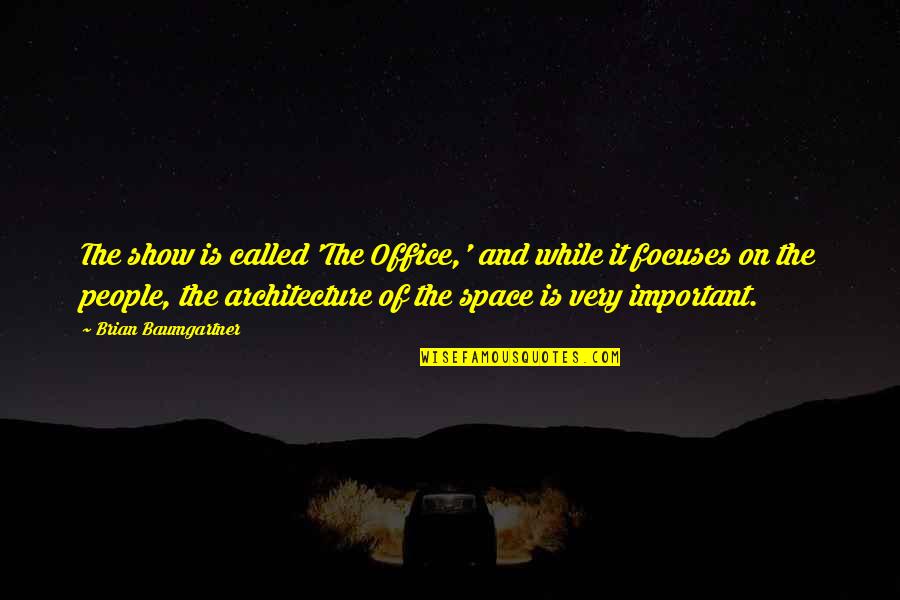 Manuscritos Antiguos Quotes By Brian Baumgartner: The show is called 'The Office,' and while Manuscritos Antiguos Quotes By Brian Baumgartner: The show is called 'The Office,' and while