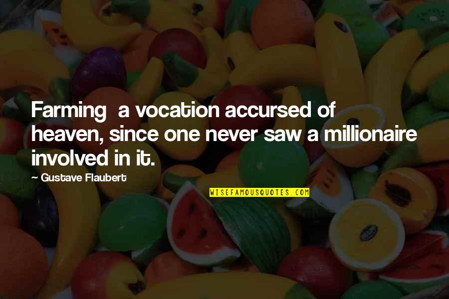 Manuscritos Antiguos Quotes By Gustave Flaubert: Farming a vocation accursed of heaven, since one Manuscritos Antiguos Quotes By Gustave Flaubert: Farming a vocation accursed of heaven, since one