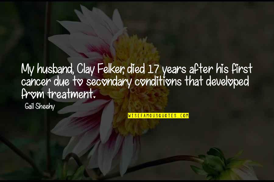 Manushaqe Foto Quotes By Gail Sheehy: My husband, Clay Felker, died 17 years after