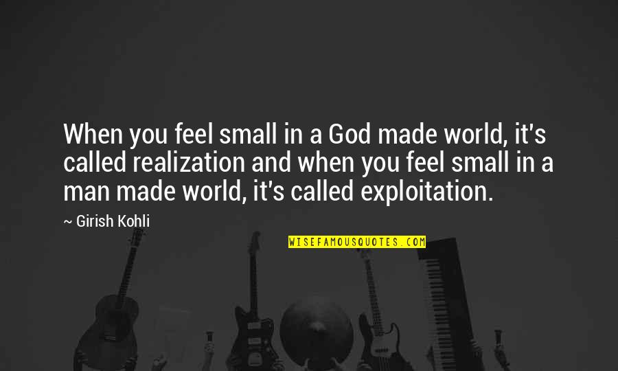 Manushulu Vade Quotes By Girish Kohli: When you feel small in a God made Manushulu Vade Quotes By Girish Kohli: When you feel small in a God made