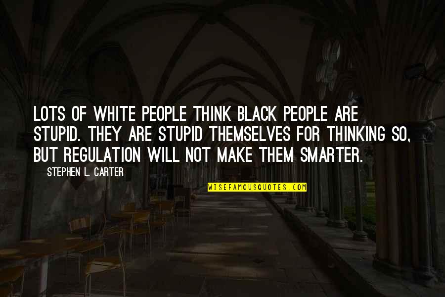 Manuszka Quotes By Stephen L. Carter: Lots of white people think black people are Manuszka Quotes By Stephen L. Carter: Lots of white people think black people are