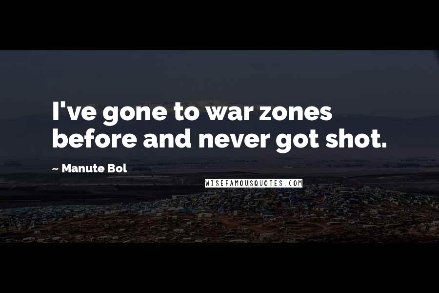 Manute Bol quotes: I've gone to war zones before and never got shot.