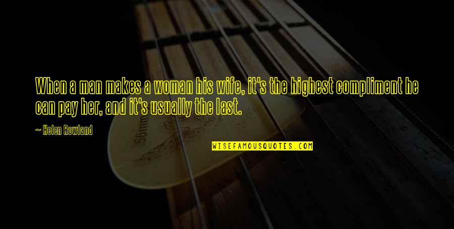 Manuvering Quotes By Helen Rowland: When a man makes a woman his wife, Manuvering Quotes By Helen Rowland: When a man makes a woman his wife,