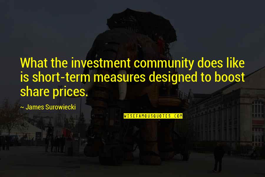 Manveer Heir Quotes By James Surowiecki: What the investment community does like is short-term Manveer Heir Quotes By James Surowiecki: What the investment community does like is short-term
