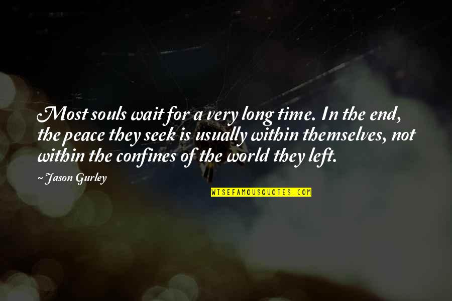 Manvelyan Hovhannes Quotes By Jason Gurley: Most souls wait for a very long time.