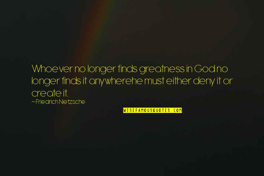 Manwarren Backyard Quotes By Friedrich Nietzsche: Whoever no longer finds greatness in God no Manwarren Backyard Quotes By Friedrich Nietzsche: Whoever no longer finds greatness in God no
