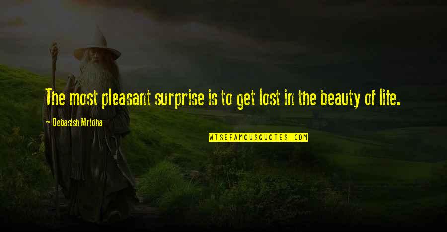 Manwel Dimech Quotes By Debasish Mridha: The most pleasant surprise is to get lost