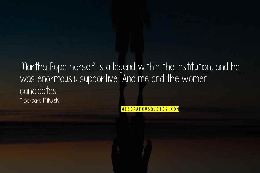 Manwell Quotes By Barbara Mikulski: Martha Pope herself is a legend within the Manwell Quotes By Barbara Mikulski: Martha Pope herself is a legend within the