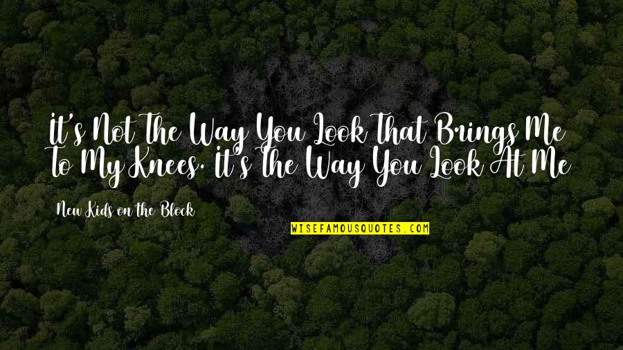 Manwhore Book Quotes By New Kids On The Block: It's Not The Way You Look That Brings