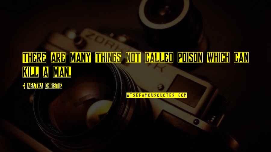Many Are Called Quotes By Agatha Christie: There are many things not called poison which