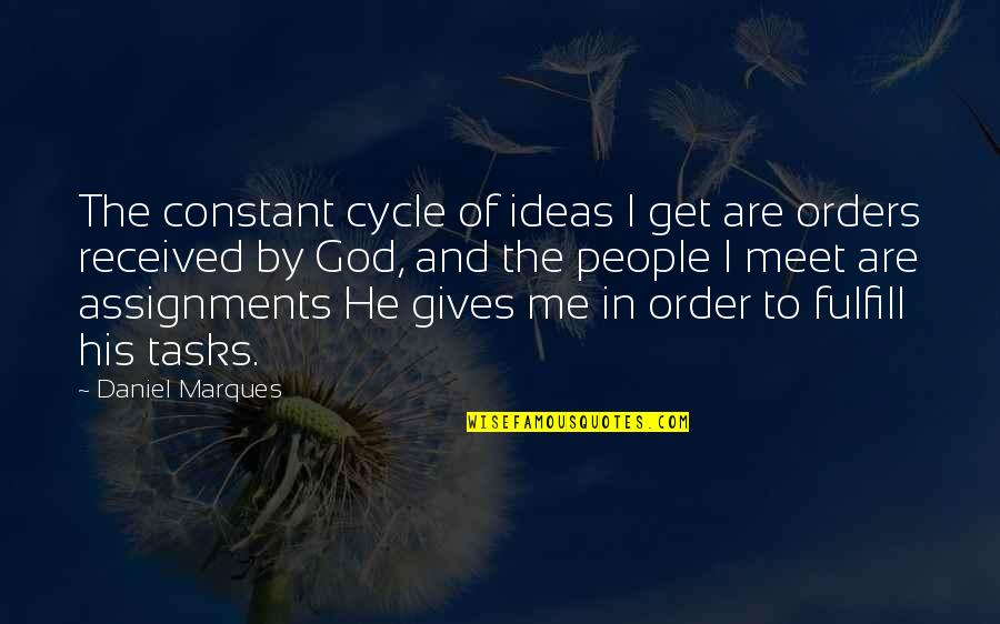 Many Assignments Quotes By Daniel Marques: The constant cycle of ideas I get are
