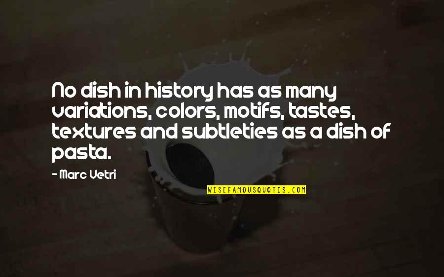 Many Colors Quotes By Marc Vetri: No dish in history has as many variations,