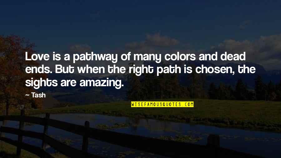 Many Colors Quotes By Tash: Love is a pathway of many colors and