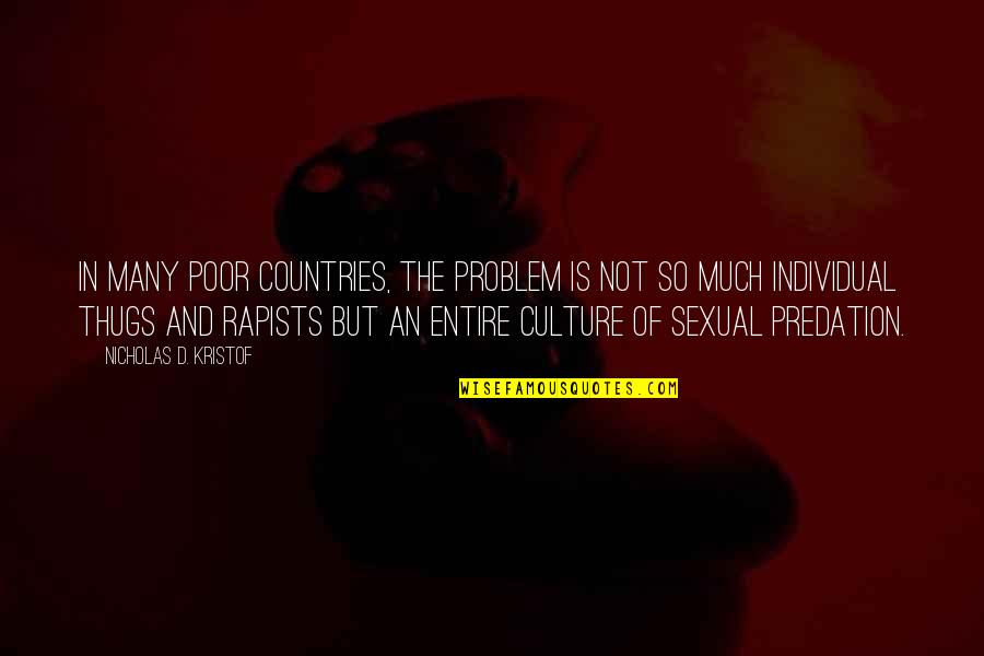 Many Countries Quotes By Nicholas D. Kristof: In many poor countries, the problem is not