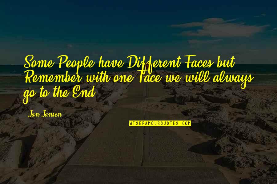 Many Different Faces Quotes By Jan Jansen: Some People have Different Faces but Remember with