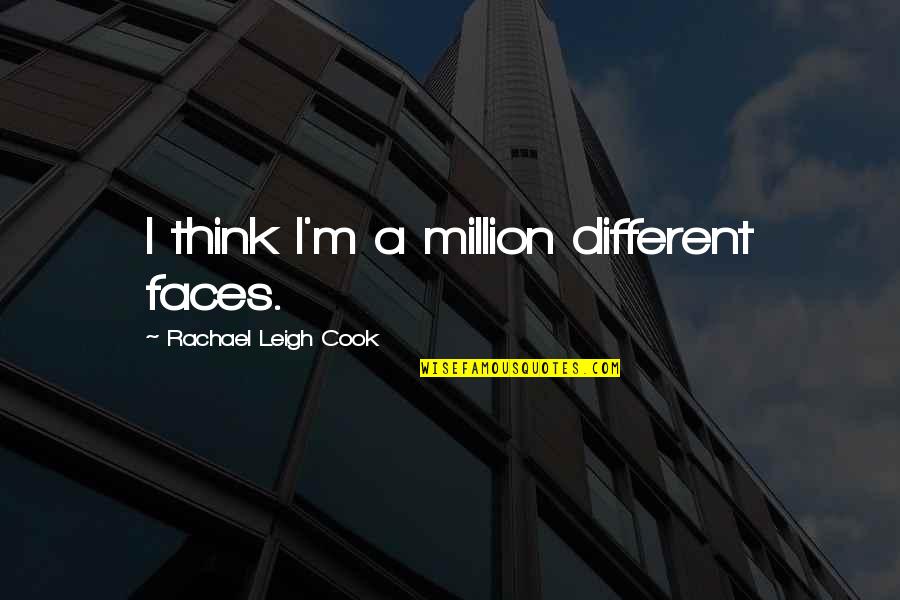 Many Different Faces Quotes By Rachael Leigh Cook: I think I'm a million different faces.