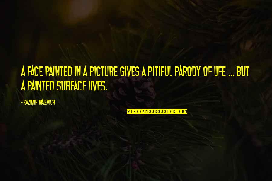 Many Faces Of Life Quotes By Kazimir Malevich: A face painted in a picture gives a