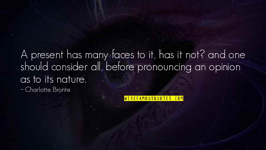Many Faces Quotes By Charlotte Bronte: A present has many faces to it, has