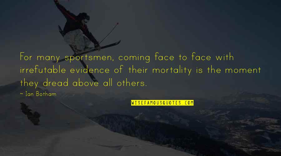 Many Faces Quotes By Ian Botham: For many sportsmen, coming face to face with