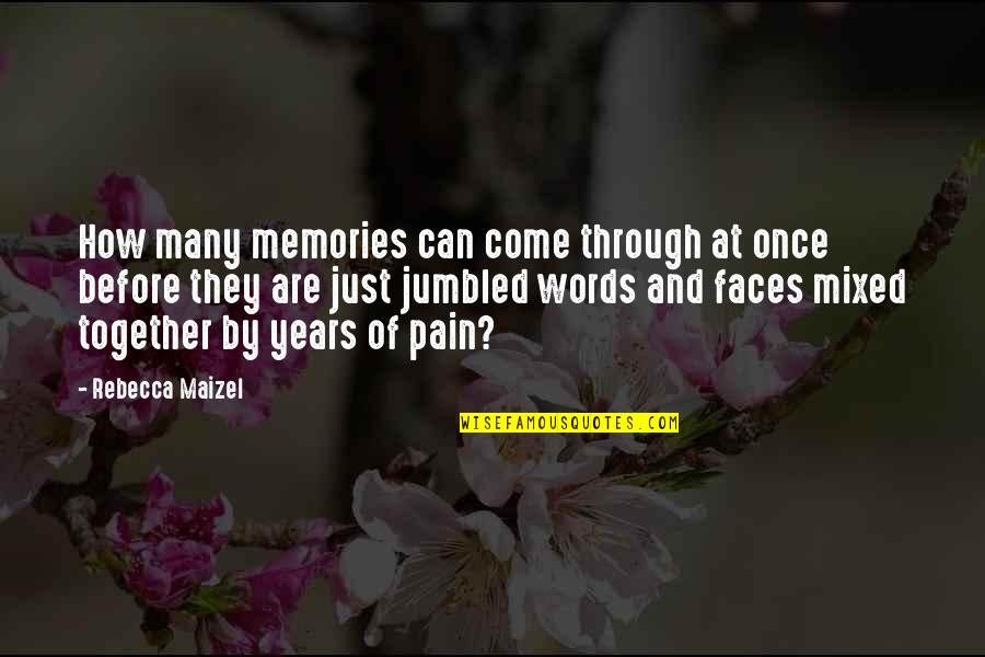 Many Faces Quotes By Rebecca Maizel: How many memories can come through at once