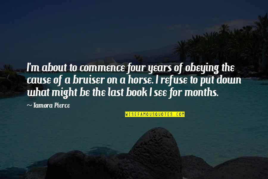 Many Festivals One Name Quotes By Tamora Pierce: I'm about to commence four years of obeying Many Festivals One Name Quotes By Tamora Pierce: I'm about to commence four years of obeying