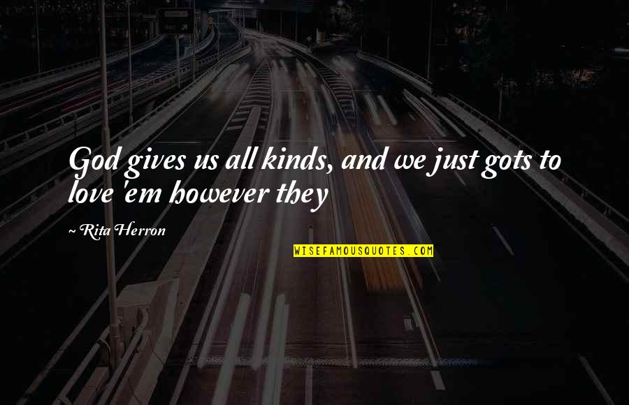 Many Kinds Of Love Quotes By Rita Herron: God gives us all kinds, and we just