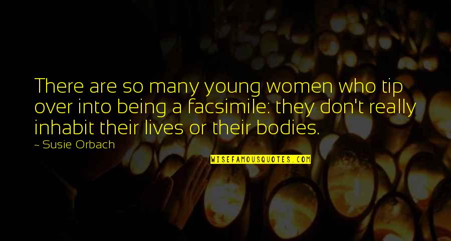 Many Lives Quotes By Susie Orbach: There are so many young women who tip