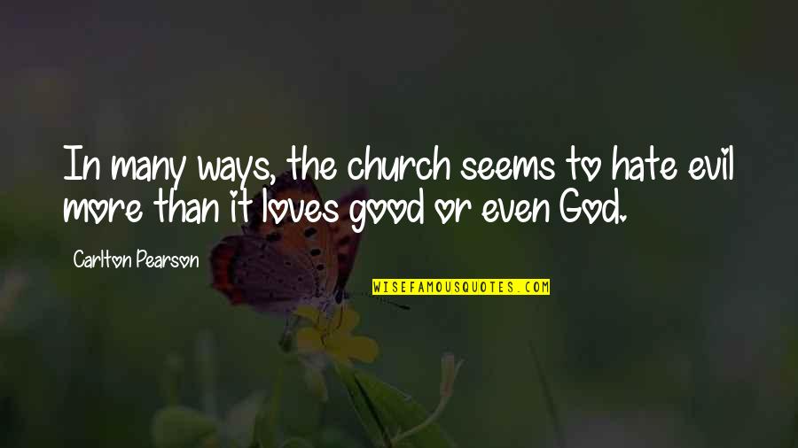 Many Loves Quotes By Carlton Pearson: In many ways, the church seems to hate