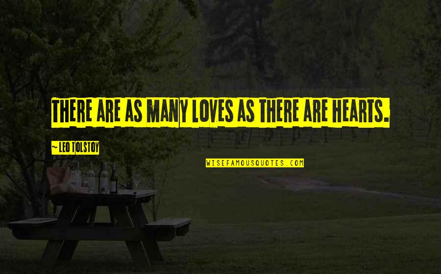 Many Loves Quotes By Leo Tolstoy: There are as many loves as there are Many Loves Quotes By Leo Tolstoy: There are as many loves as there are