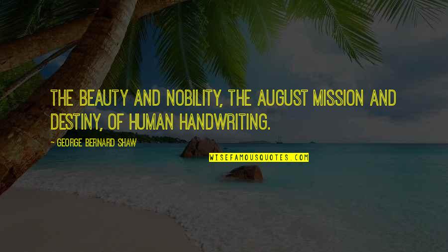 Many Minds Are Better Than One Quotes By George Bernard Shaw: The beauty and nobility, the august mission and Many Minds Are Better Than One Quotes By George Bernard Shaw: The beauty and nobility, the august mission and