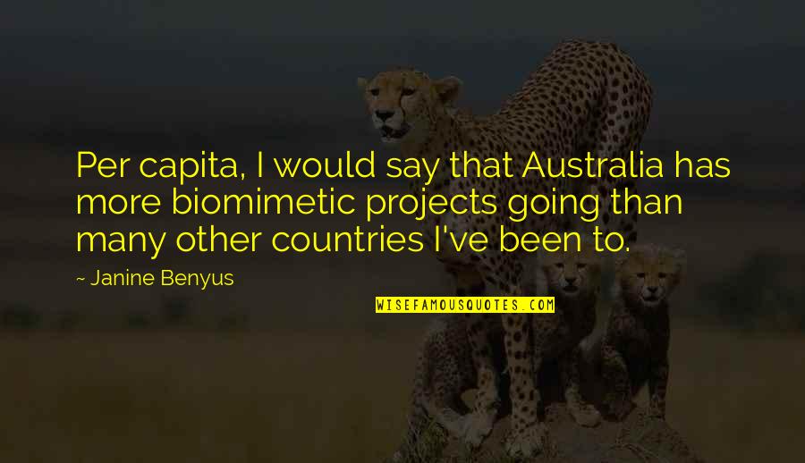 Many More Quotes By Janine Benyus: Per capita, I would say that Australia has Many More Quotes By Janine Benyus: Per capita, I would say that Australia has