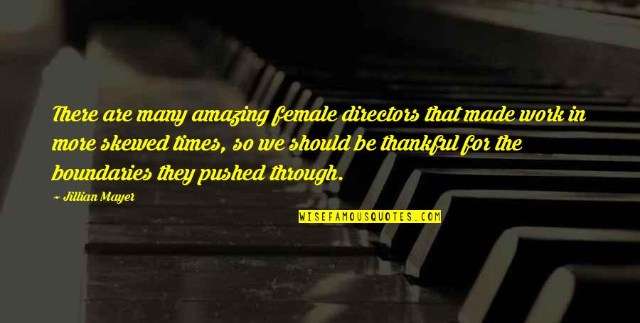Many More Quotes By Jillian Mayer: There are many amazing female directors that made Many More Quotes By Jillian Mayer: There are many amazing female directors that made