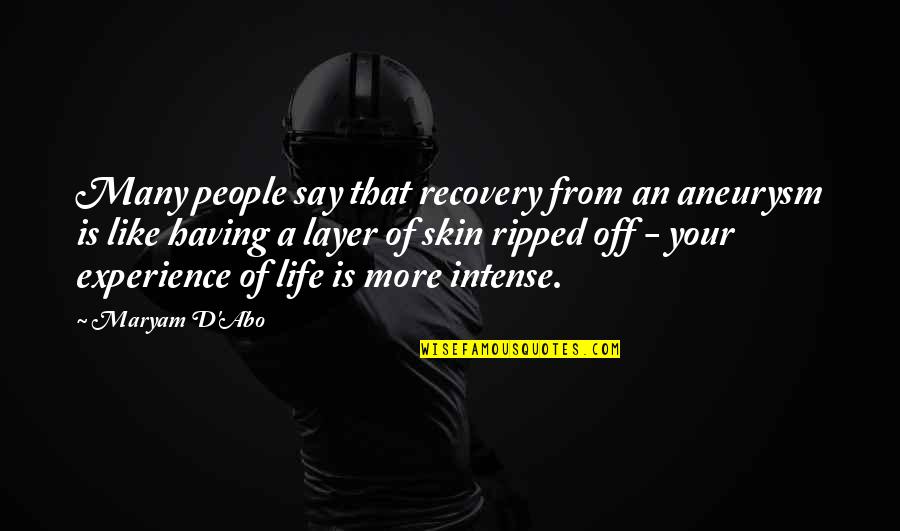 Many More Quotes By Maryam D'Abo: Many people say that recovery from an aneurysm Many More Quotes By Maryam D'Abo: Many people say that recovery from an aneurysm