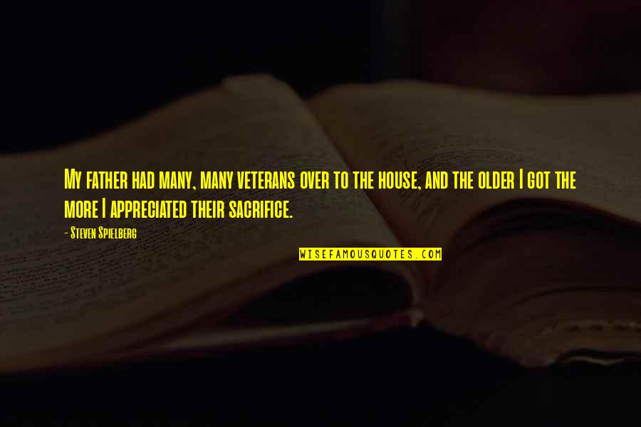 Many More Quotes By Steven Spielberg: My father had many, many veterans over to Many More Quotes By Steven Spielberg: My father had many, many veterans over to