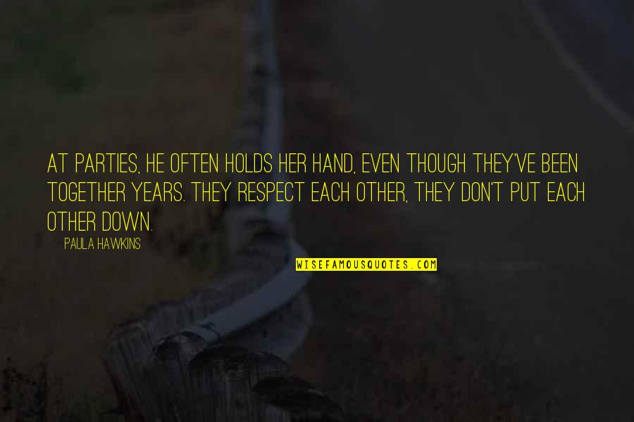 Many More Years Together Quotes By Paula Hawkins: At parties, he often holds her hand, even Many More Years Together Quotes By Paula Hawkins: At parties, he often holds her hand, even