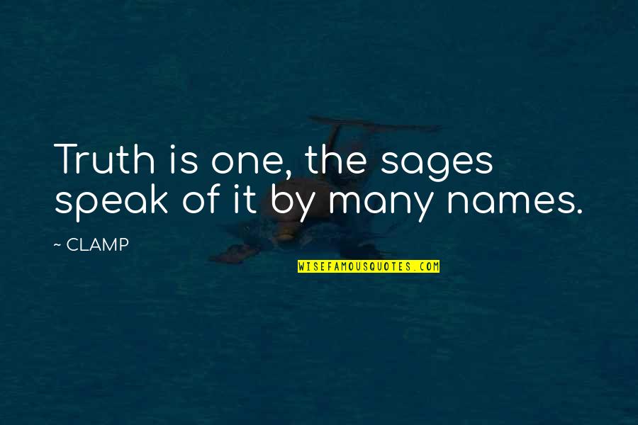 Many Names Quotes By CLAMP: Truth is one, the sages speak of it