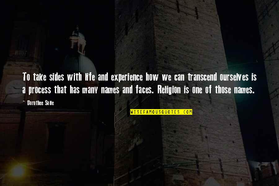 Many Names Quotes By Dorothee Solle: To take sides with life and experience how Many Names Quotes By Dorothee Solle: To take sides with life and experience how