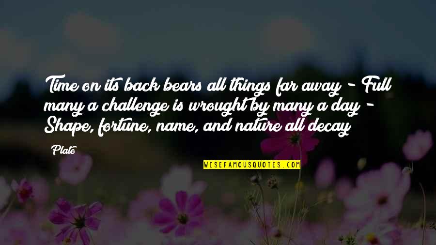 Many Names Quotes By Plato: Time on its back bears all things far