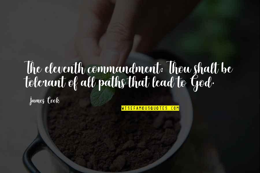 Many Paths To God Quotes By James Cook: The eleventh commandment: Thou shalt be tolerant of