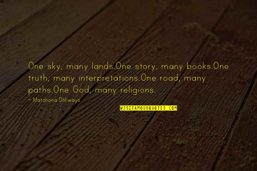 Many Paths To God Quotes By Matshona Dhliwayo: One sky, many lands.One story, many books.One truth,