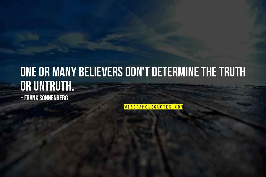 Many Quotes By Frank Sonnenberg: One or many believers don't determine the truth