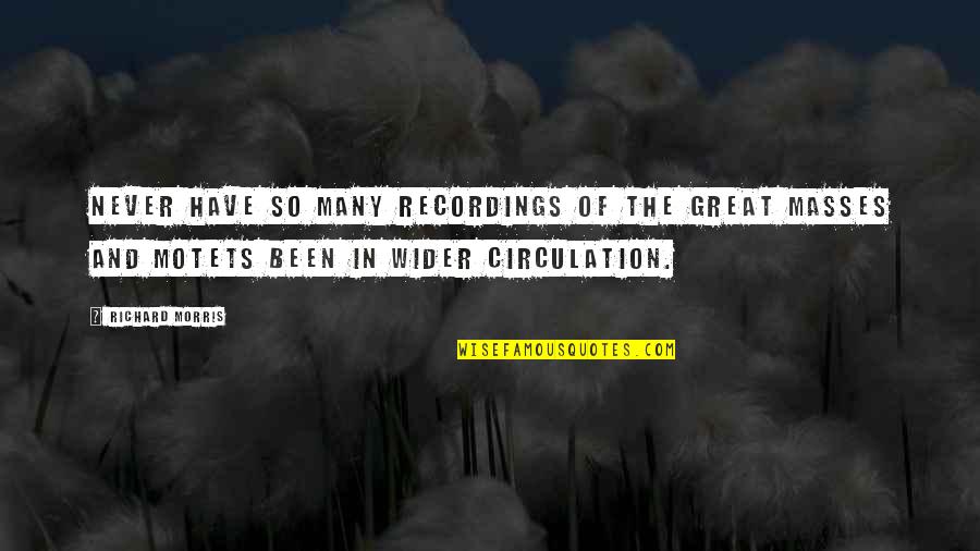 Many Quotes By Richard Morris: Never have so many recordings of the great