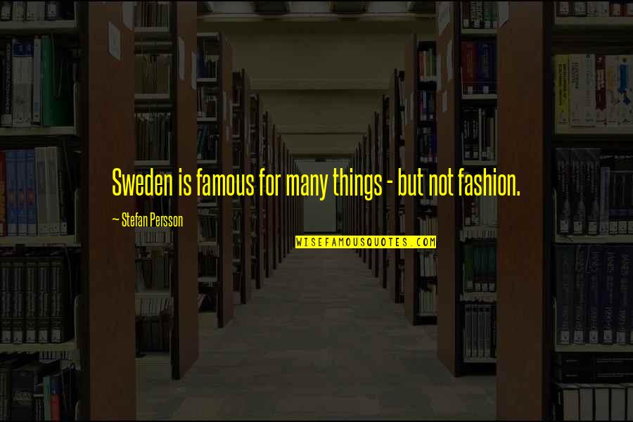 Many Quotes By Stefan Persson: Sweden is famous for many things - but