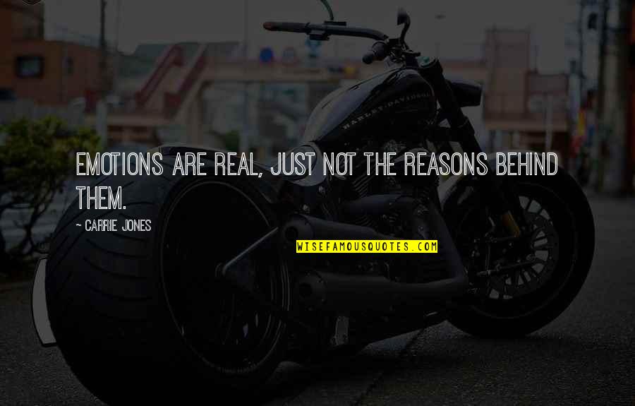 Many Reasons To Be Happy Quotes By Carrie Jones: Emotions are real, just not the reasons behind