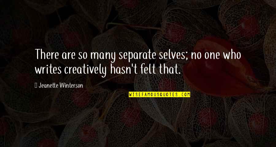 Many Selves Quotes By Jeanette Winterson: There are so many separate selves; no one